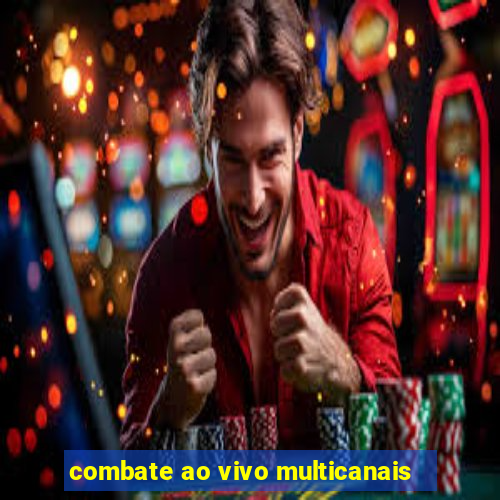 combate ao vivo multicanais